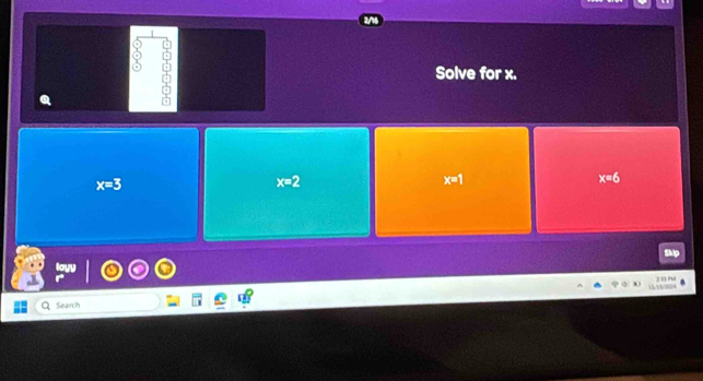 Solve for x.
x=3
x=2
x=1
x=6
Search