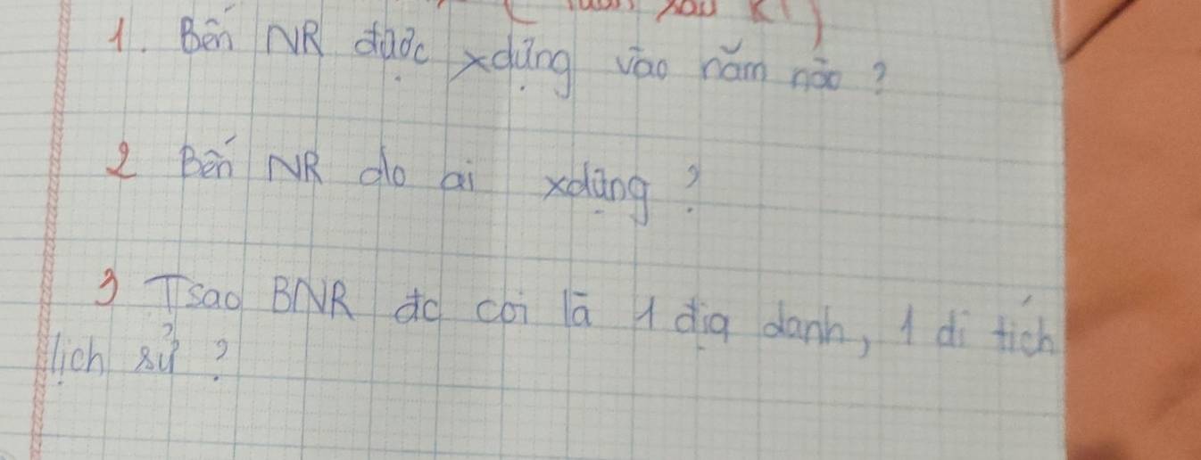 Ben NR dàǒoxdāng vāo rám nào? 
LBēn MR go ai xààng? 
3 Tsao BNR do còi lā 1 dig danh, I di tich 
lich 8ù?