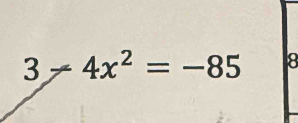 3-4x^2=-85 8