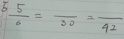 5 5/6 =frac 30=frac 42