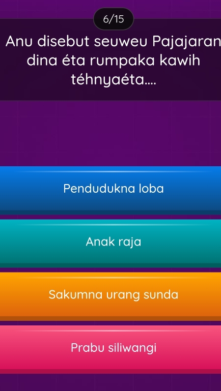 6/15
Anu disebut seuweu Pajajaran
dina éta rumpaka kawih
téhnyaéta....
Pendudukna loba
Anak raja
Sakumna urang sunda
Prabu siliwangi