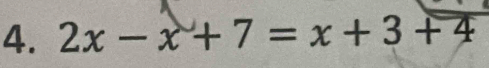 2x-x+7=x+3+4