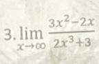 3 limlimits _xto ∈fty  (3x^2-2x)/2x^3+3 