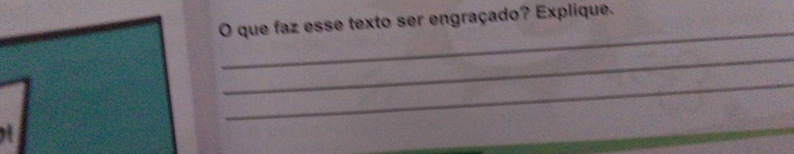 que faz esse texto ser engraçado? Explique. 
_ 
_ 
_