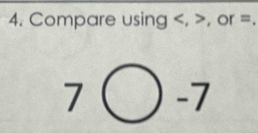 Compare using , , or overline BM
7bigcirc -7