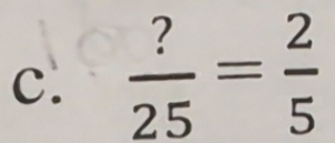  ?/25 = 2/5 