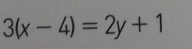 3(x-4)=2y+1