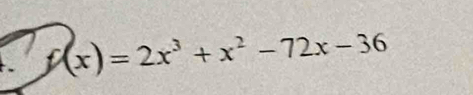 f(x)=2x^3+x^2-72x-36