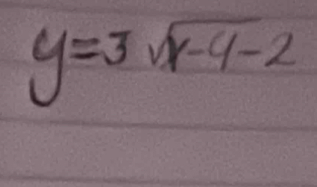 y=3sqrt(x-4-2)