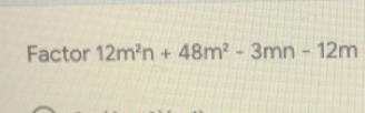 Factor 12m^2n+48m^2-3mn-12m