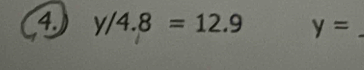 y/4.8=12.9
y=