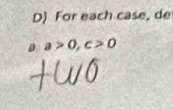 For each case, de
a_2 a>0, c>0