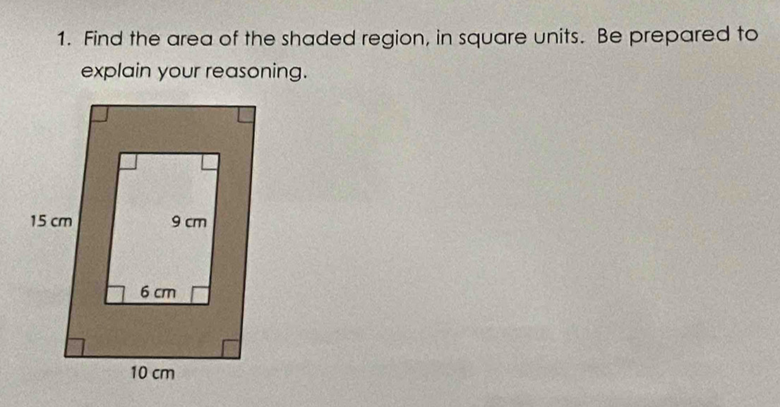 Find the area of the shaded region, in square units. Be prepared to 
explain your reasoning.