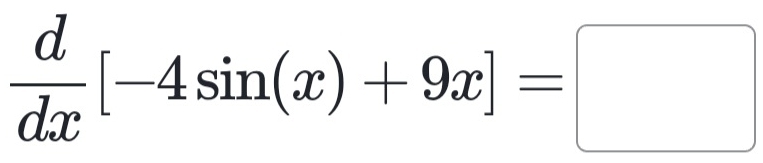  d/dx [-4sin (x)+9x]=□