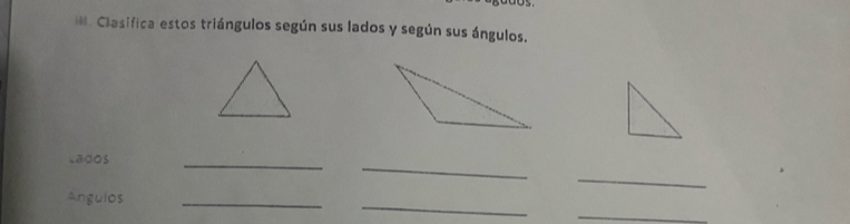 Clasifica estos triángulos según sus lados y según sus ángulos. 
_ 
_ 
Lados 
_ 
_ 
_ 
Angulos_