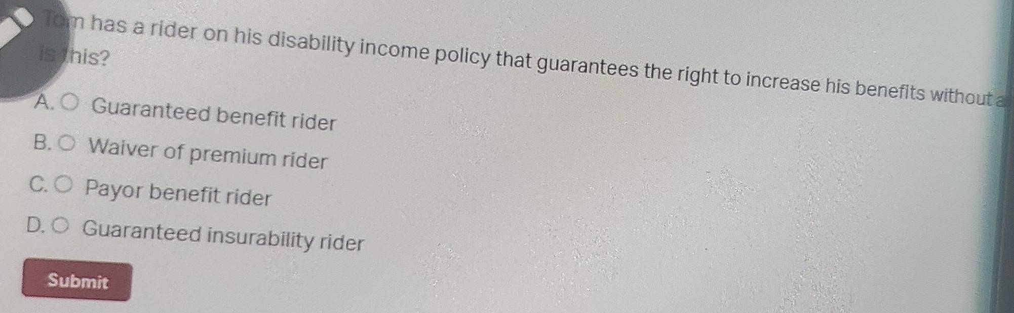 Solved: is his? Tom has a rider on his disability income policy that ...