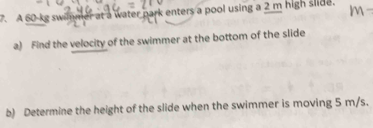 Solved: A 60 kg swimmer at a water park enters a pool using a 2 m high ...