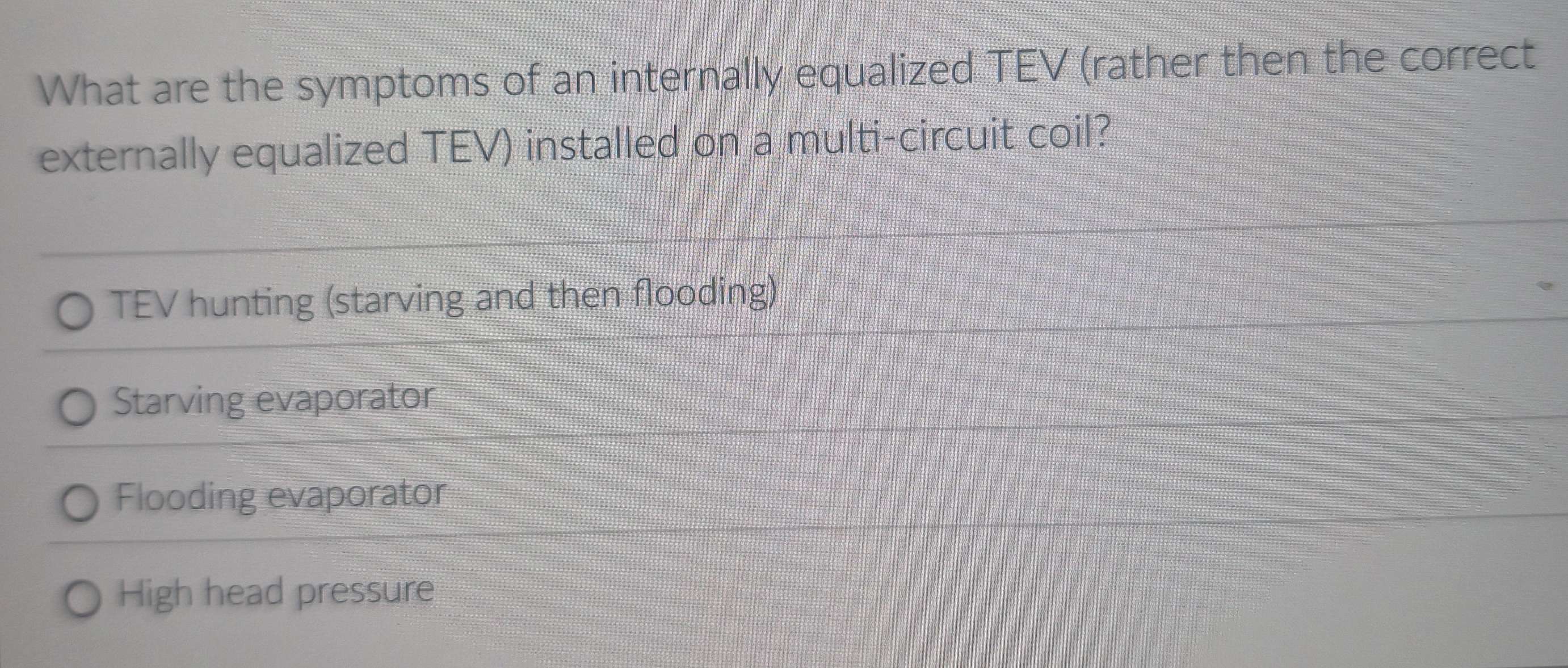 Solved: What are the symptoms of an internally equalized TEV (rather ...