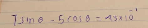 7sin θ -5cos θ =43* 10^(-1)