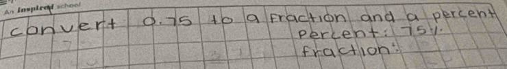 convert 9. i5 to a Fraction and a percent 
percent:isy. 
fraction: