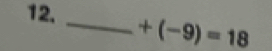 +(-9)=18