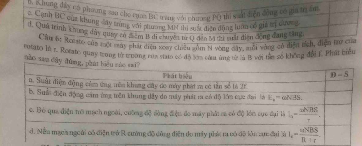 ồm N vòng dây
là r. Rotato quay trong từ trường của stato có độ lớn cảm ứng từ là B với tần số không đổi f. Phát biểu
nào sau đâ