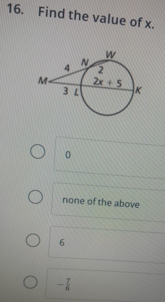 Find the value of x.
0
none of the above
6
- 7/6 