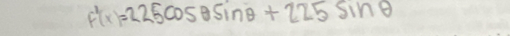 f^2(x)=225cos θ sin θ +225sin θ