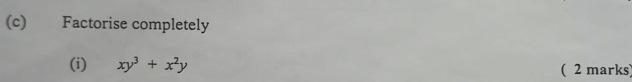 Factorise completely 
(i) xy^3+x^2y ( 2 marks)