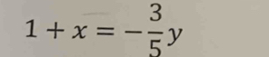 1+x=- 3/5 y