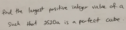 find the largest positive integer value of a 
Such that 3520a is a perfeet cube.