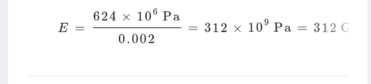 E= (624* 10^6Pa)/0.002 =312* 10^9Pa=312∈