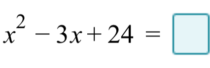 x^2-3x+24=□