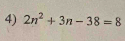 2n^2+3n-38=8