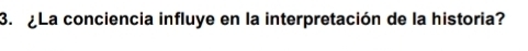 ¿La conciencia influye en la interpretación de la historia?