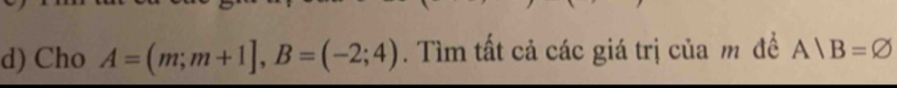 Cho A=(m;m+1], B=(-2;4). Tìm tất cả các giá trị của m đề A|B=varnothing