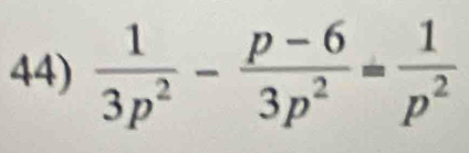  1/3p^2 - (p-6)/3p^2 = 1/p^2 