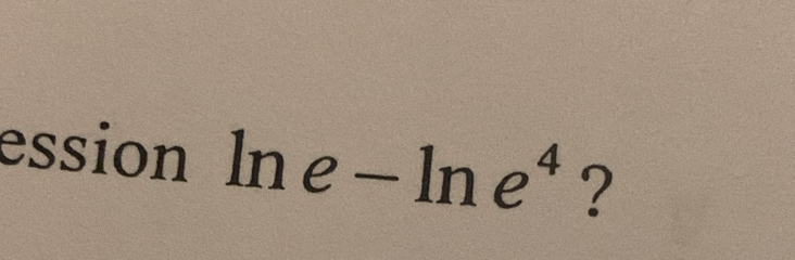 ession ln e-ln e^4 ?