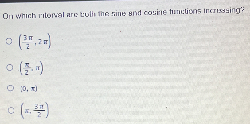Solved: On which interval are both the sine and cosine functions ...