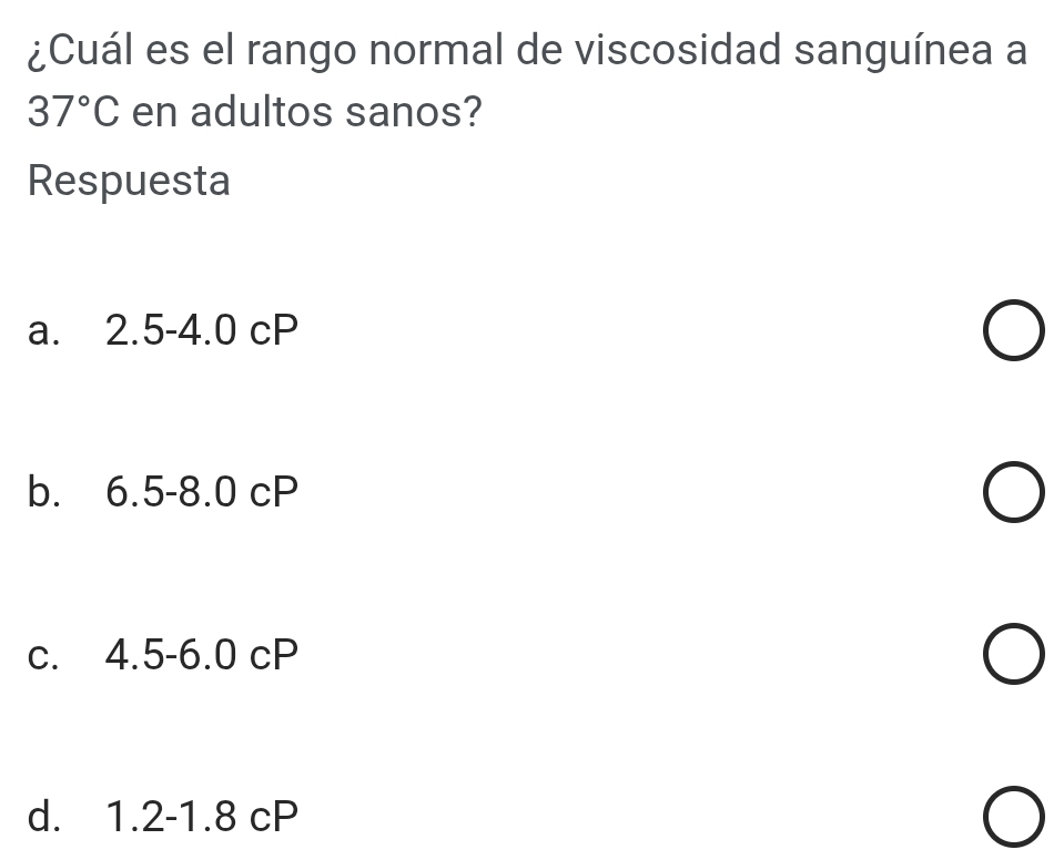 Resuelto:¿Cuál es el rango normal de viscosidad sanguínea a 37°C en ...