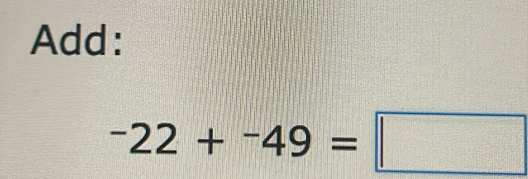 Add:
-22+^-22+^-