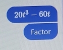 20t^3-60t
Factor