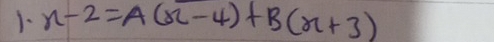 n-2=A(x-4)+B(x+3)