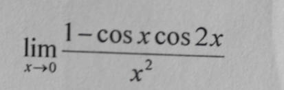 limlimits _xto 0 (1-cos xcos 2x)/x^2 