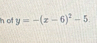 of y=-(x-6)^2-5.