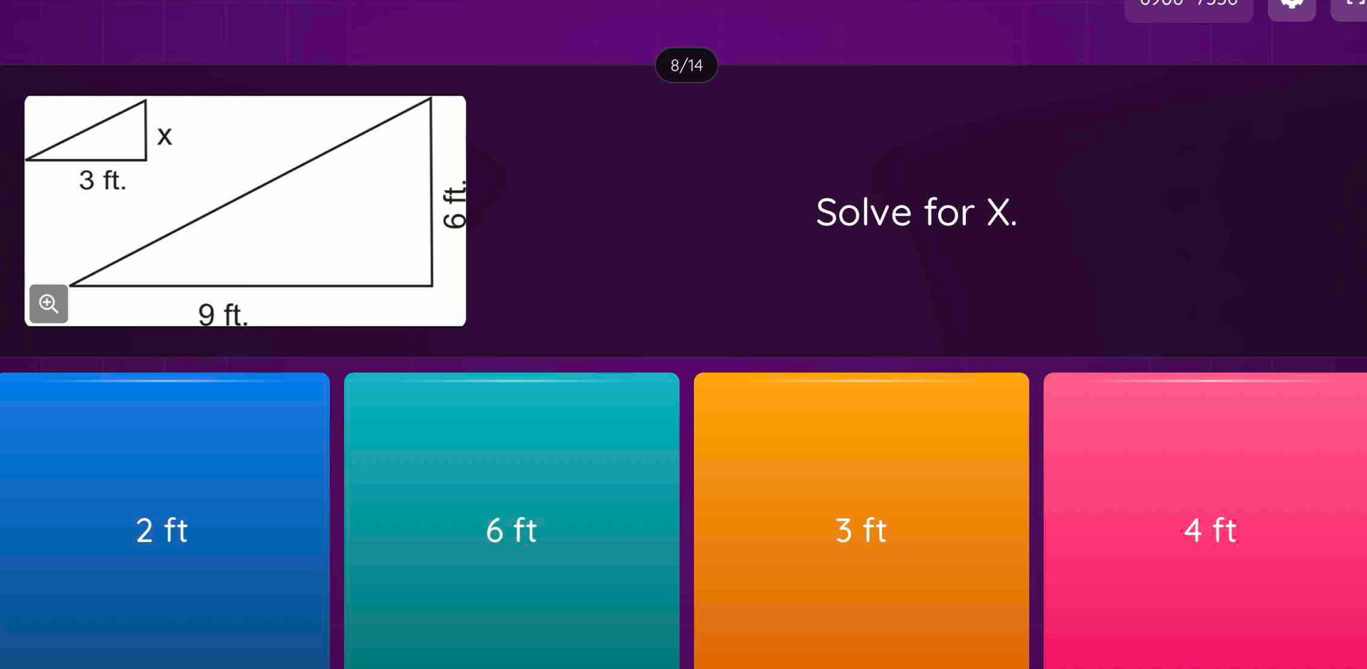 8/14
Solve for X.
2 ft 6 ft 3 ft 4 ft