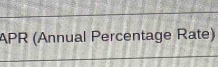 APR (Annual Percentage Rate)