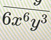 frac 6x^6y^3