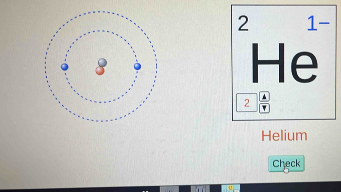 2 
1- 
He
2 v 
Helium 
Check