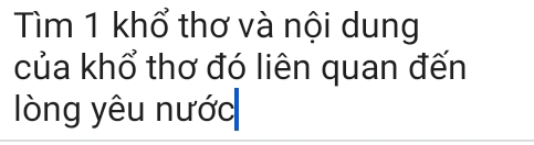 Tìm 1 khổ thơ và nội dung 
của khổ thơ đó liên quan đến 
lòng yêu nước